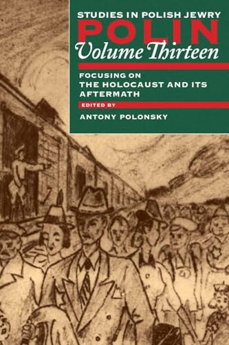 Polin: Studies in Polish Jewry Volume 13: Focusing on the Holocaust and its Aftermath (Polin: Studies in Polish Jewry, 13) (9781874774471) by Polonsky, Antony