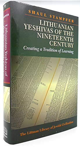 9781874774792: Lithuanian Yeshivas of the Nineteenth Century: Creating a Tradition of Learning (The Littman Library of Jewish Civilization)