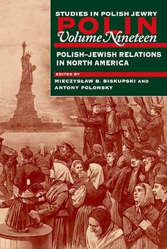 Beispielbild fr Polin, Studies in Polish Jewry, Vol. 19: Polish-Jewish Relations in North America [Littman Library of Jewish Civilization] zum Verkauf von Windows Booksellers