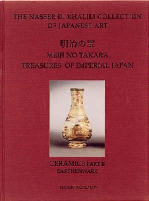 Stock image for MEIJI NO TAKARA TREASURES OF IMPERIAL JAPAN : CERAMICS PART 1 PORCELAIN The Nasser D Khalili Collection of Japanese Art Volume Five for sale by Ridge Road Sight And Sound