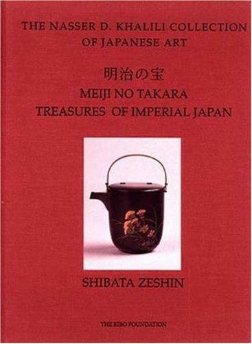 9781874780083: Meiji No Takara: Treasures Of Imperial Japan Masterpieces by Shibata Zeshin (The Nasser D. Khalili Collection of Japanese Art) (The ^ANasser D. Khalili Collection of Japanese Art)