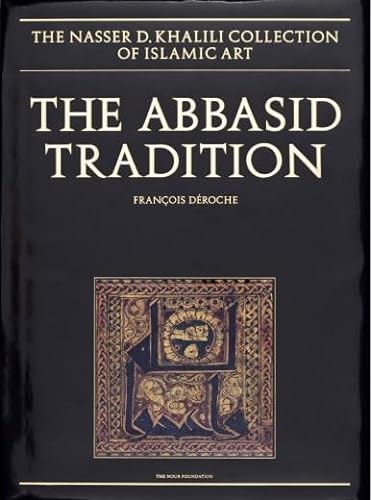 9781874780519: The Abbasid Tradition (The Nasser D. Khalili Collection of Islamic Art)