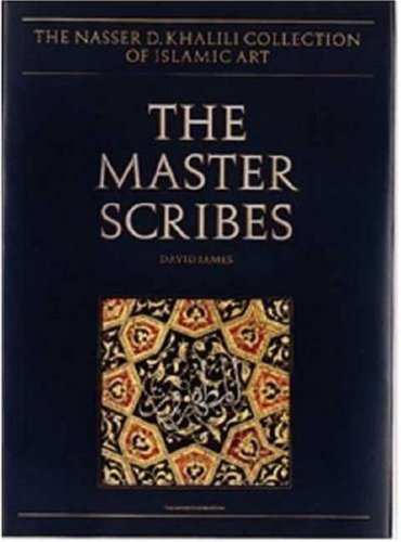 The Master Scribes: Qur'ans of the 11th to 14th centuries AD (The Nasser D. Khalili Collection of Islamic Art) (9781874780526) by James, David