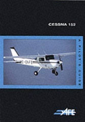 Imagen de archivo de Cessna 152: A Pilot's Guide (The pilot's guide series) a la venta por WorldofBooks