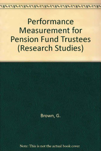 Performance Measurement for Pension Fund Trustees (Research Studies) (9781874784142) by Unknown Author