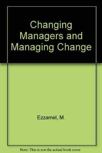 Changing Managers and Managing Change (CIMA Research) (9781874784357) by Ezzamel, Mahmoud; Lilley, Simon; Wilmott, Hugh; Green, Chris