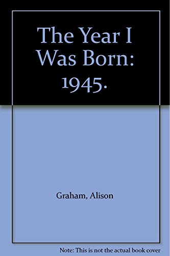 Beispielbild fr Year I Was Born: 1945 zum Verkauf von WorldofBooks