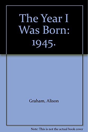 Stock image for Year I Was Born: 1945 for sale by WorldofBooks