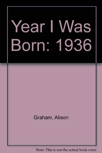 The Year I Was Born: 1936 (9781874785231) by Alison Graham