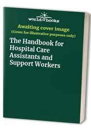 Stock image for The Handbook for Hospital Care Assistants and Support Workers for sale by Mispah books