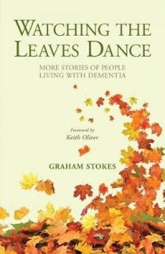 Stock image for Watching the Leaves Dance: More Stories of People Living with Dementia for sale by WorldofBooks