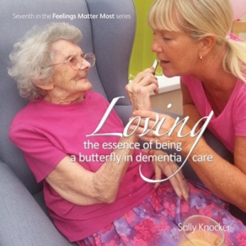 Beispielbild fr Loving; the Essence of Being a Butterfly in Dementia Care zum Verkauf von WorldofBooks