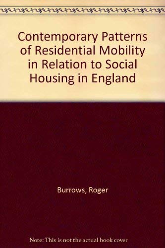 Contemporary Patterns of Residential Mobility in Relation to Social Housing in England (9781874797777) by Burrows, Roger