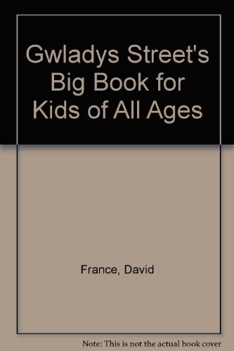 Gwladys Street's Big Book for Kids of All Ages (9781874799153) by David France; Peter King