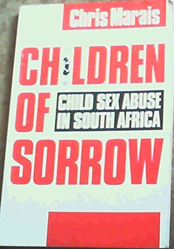 Beispielbild fr Children of Sorrow: Child Sex Abuse in South Africa zum Verkauf von Chapter 1