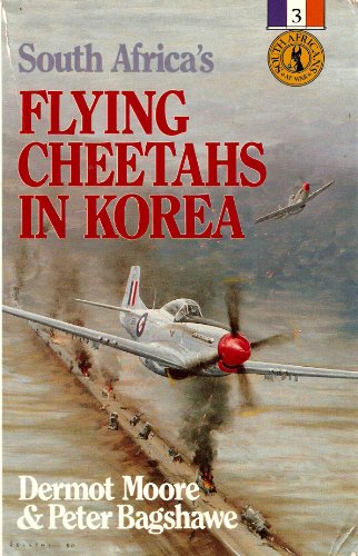 South Africa's Flying Cheetahs in Korea (South Africans at War) - Moore, Dermot; Bagshawe, Peter