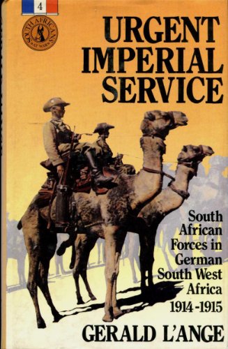 Urgent Imperial Service: South African Forces in German South West Africa, 1914-15 (South Africans at War) - L'Ange, Gerald