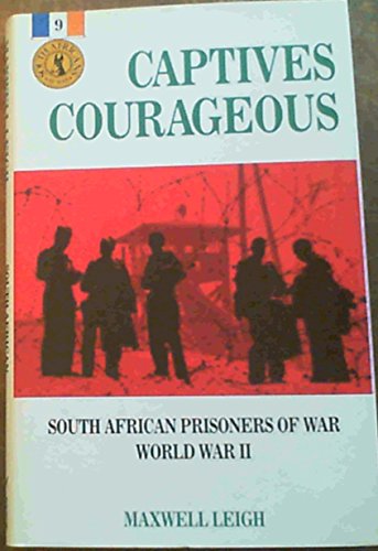 Imagen de archivo de Captives Courageous: South African Prisoners of War - World War II (South Africans at War) a la venta por AwesomeBooks