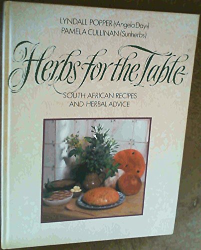 Beispielbild fr Herbs for the Table - South African Recipes and Herbal Advice zum Verkauf von Chapter 1