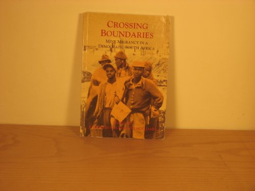 Imagen de archivo de Crossing Boundaries Mine Migrancy in a Democratic South Africa a la venta por Webbooks, Wigtown