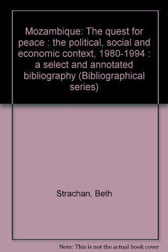 Stock image for Mozambique: The Quest for Peace. The Politica, social and Economic Context 1980-1994; a Select and Annotated Bibliography for sale by Hackenberg Booksellers ABAA