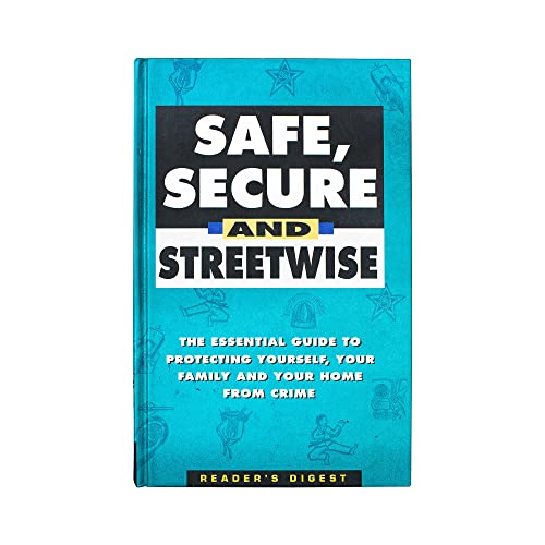 Stock image for Safe, Secure, and Streetwise: The Essential Guide to Protecting Yourself, Your Home, and Your Family from Crime for sale by Chapter 1