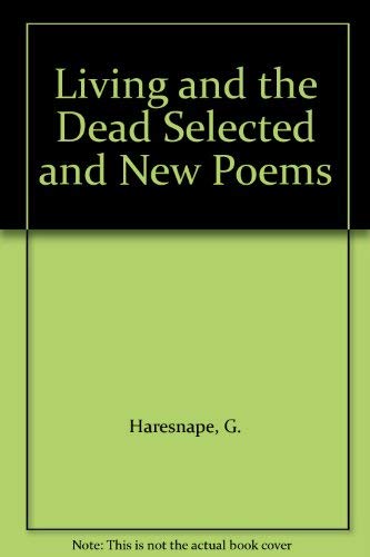 Imagen de archivo de The Living and the Dead: Selected and New Poems, 1976-2005 a la venta por Chapter 1