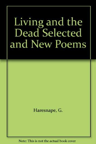 The Living and the Dead: Selected and New Poems, 1976-2005