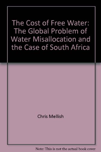 Beispielbild fr The Cost of Free Water: The Global Problem of Water Misallocation and the Case of South Africa zum Verkauf von PsychoBabel & Skoob Books