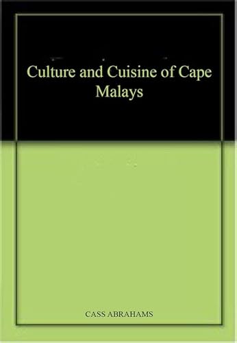 Beispielbild fr The Culture and Cuisine of the Cape Malays: More Than 100 Recipes for Delectable Dishes Found on the Cape Malay Table zum Verkauf von WorldofBooks