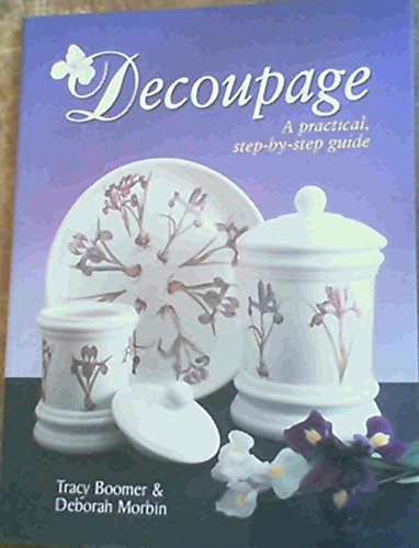 Beispielbild fr Decoupage A Practical Step-by-Step Guide zum Verkauf von Chapter 1