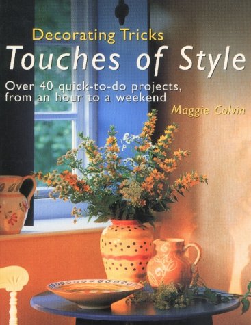 Imagen de archivo de Touches of Style: Over 40 Quick-to-do Projects, from an Hour to a Weekend a la venta por Hay-on-Wye Booksellers