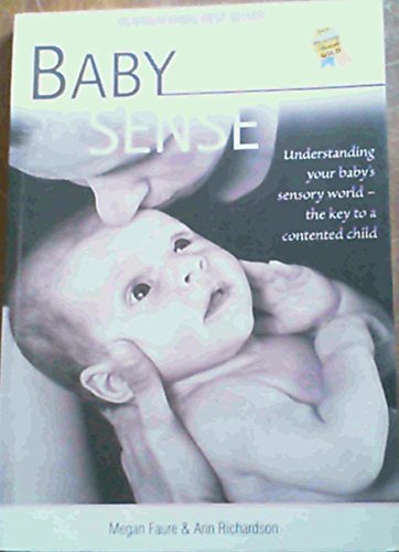 Imagen de archivo de Baby Sense : Understanding Your Baby's Sensory World - The Key to a Contented Child a la venta por Better World Books