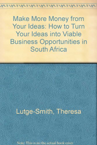 Beispielbild fr Make More Money from Your Ideas: How to Turn Your Ideas into Viable Business Opportunities in South Africa zum Verkauf von WorldofBooks