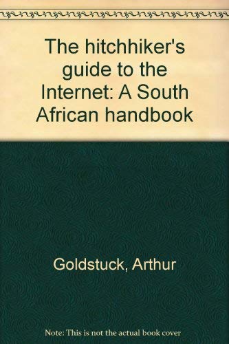 Imagen de archivo de The Hitchhiker's Guide to the Internet: A South African Handbook a la venta por Chapter 1