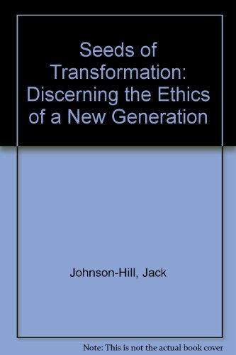 Stock image for Seeds of Transformation: Discerning the Ethics of a New Generation for sale by Redux Books