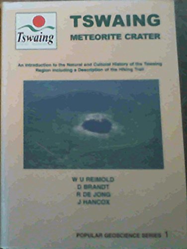 Stock image for Tswaing Meteorite Crater: An introduction to the natural and cultural history of the Tswaing Region including a description of the hiking trail (Popular geoscience series) for sale by Chapter 1