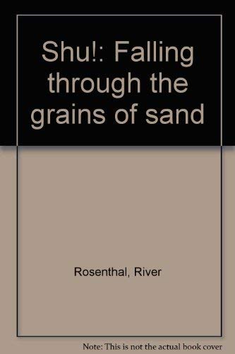 Shu!: Falling through the Grains of Sand