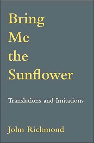 Imagen de archivo de Bring Me the Sunflower: Translations and Imitations a la venta por AwesomeBooks