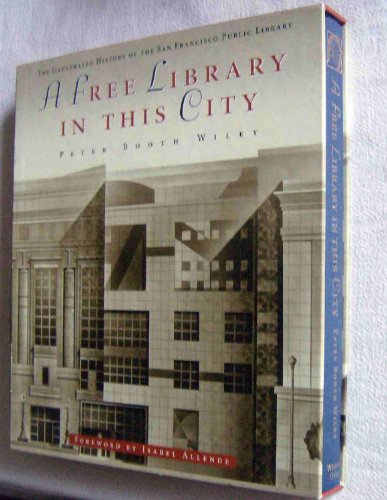 9781875137053: A Free Library in This City: The Illustrated History of the San Francisco Public Library