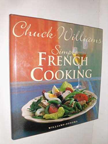 Simple French Cooking (Chuck Williams Collection) (9781875137107) by Williams, Chuck