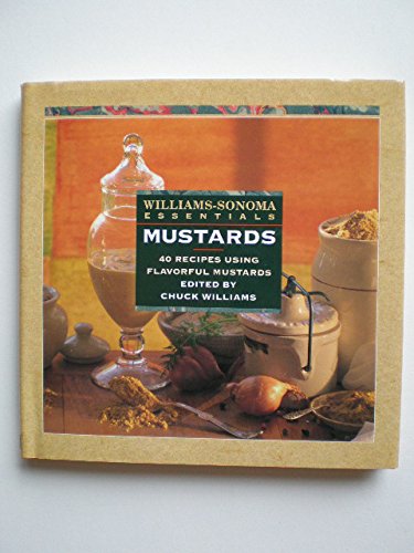 Mustards. (Williams-Sonoma Essentials Series)