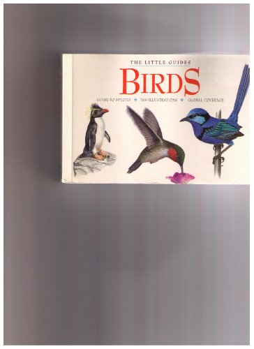 Stock image for Birds. The Little Guides. Guide to Species. 300 Illustrations. Global Coverage for sale by The London Bookworm