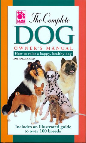 Beispielbild fr The Complete Dog Owner's Manual : How to Raise a Happy, Healthy Dog zum Verkauf von Better World Books