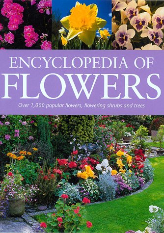Stock image for Encyclopedia of Flowers : Over 1,000 Popular Flowers, Flowering Shrubs and Trees for sale by Better World Books