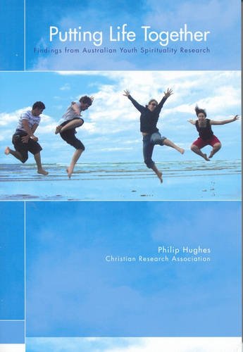 Putting Life Together: Findings from Australian Youth Spirituality Research (9781875138074) by Philip Hughes