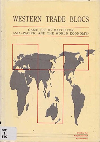 9781875149162: Western Trade Blocs, Game, Set or Match for Asia-Pacific and the World Economy?