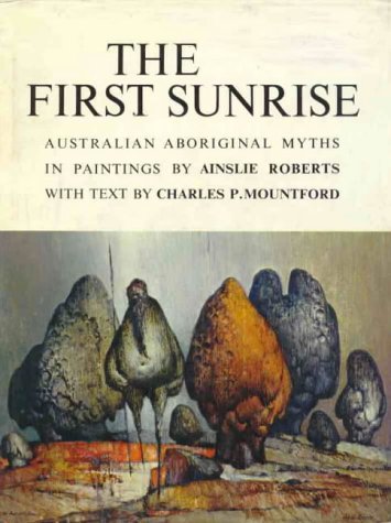 Beispielbild fr The First Sunrise: Australian Aboriginal Myths in Paintings zum Verkauf von HPB-Emerald