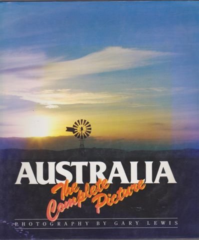 Stock image for Australia- The Complete Picture for sale by Goldstone Books