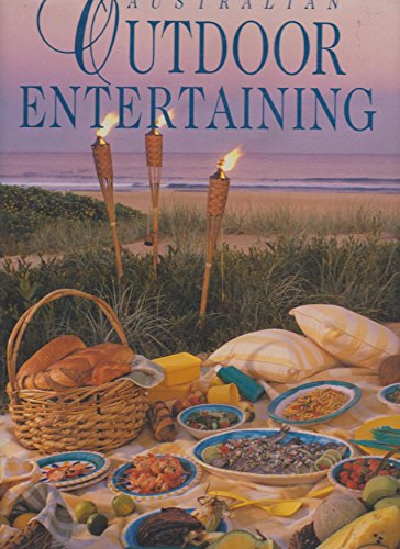 

Australian Outdoor Entertaining : An inspirational Guide with Menu ideas, Usefu Tips and more Than 300 stylish Recipes